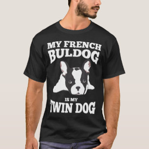 Camiseta Frenchie Meu Bulldog Francês É Meu Cachorro Gêmeo