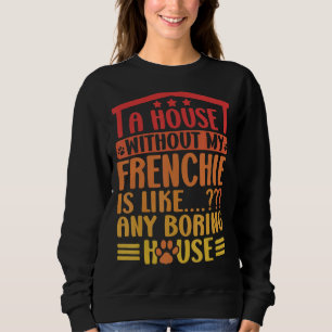 Camiseta Frenchie Uma Casa Sem Meu Francês Bulldo Francês