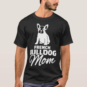 Camiseta Frenchie Womens French Buldog Mãe