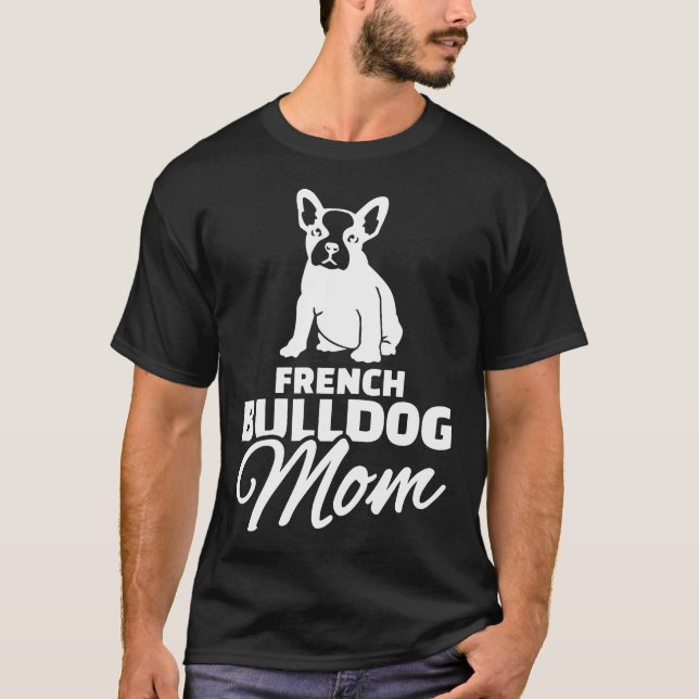 Camiseta Frenchie Womens French Buldog Mãe (Frente)