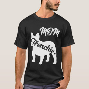 Camiseta Frenchie Womens Frenchie Mãe Mamã Buldogue Francês