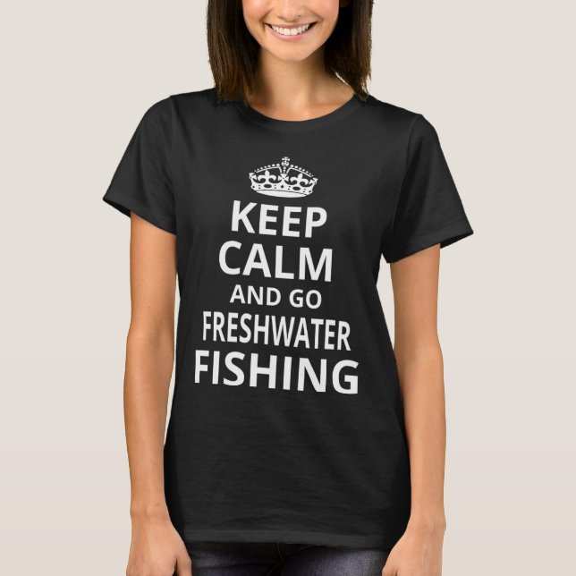 Camiseta Freshwater Fishing 'Keep Calm and Go Freshwater Fi (Frente)