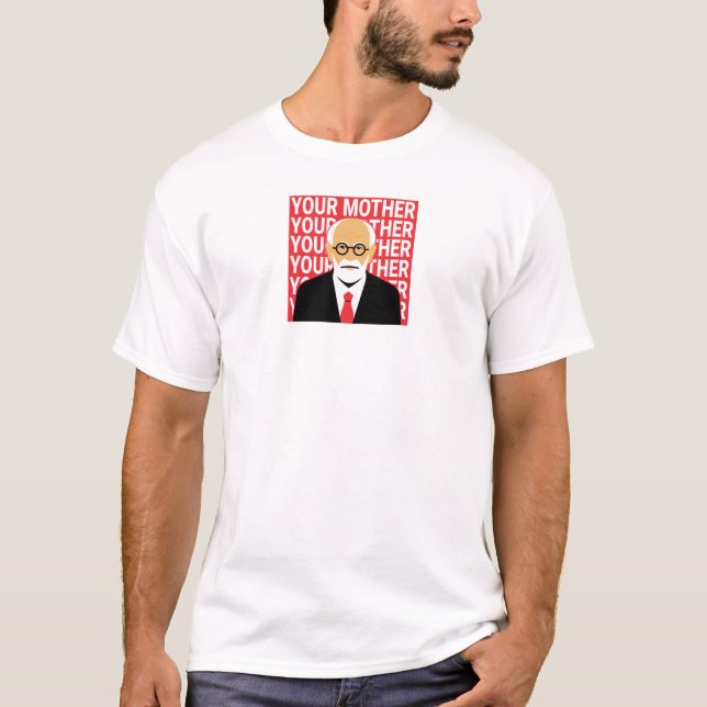Camiseta Freud. Sua mãe. (Frente)