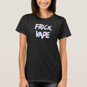 Camiseta Frick Vape Vaporwave Anti Vaps No Vape Frick Vap