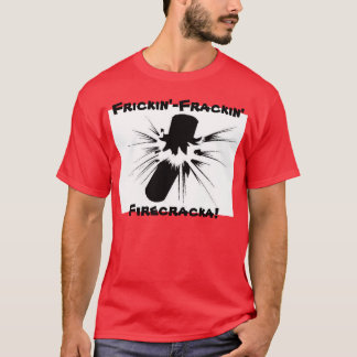Camiseta Frickin'- Frackin Firecracka!