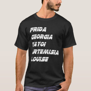 Camiseta Frida Georgia Yayoi Artemisia Louise Artista Movem