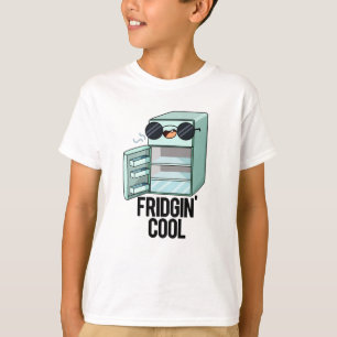 Camiseta Fridgin Legal Frigerador Funny Pun