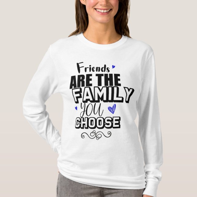 Camiseta Friends Are The Family You Choose (Frente)