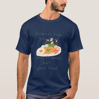 Camiseta Friends Buy You Food Best Friends Eat Your Food fr