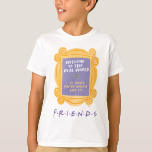 Camiseta FRIENDS™ Citação Bem-vindo ao Mundo Real