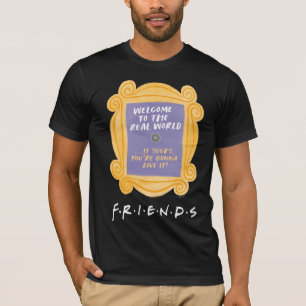 Camiseta FRIENDS™ Citação Bem-vindo ao Mundo Real
