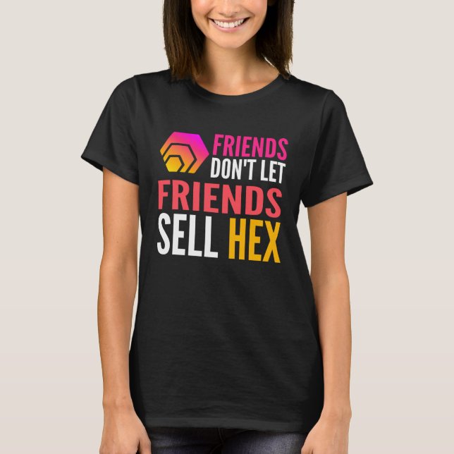 Camiseta Friends Don Let Friends Sell HEX Crypto (Frente)