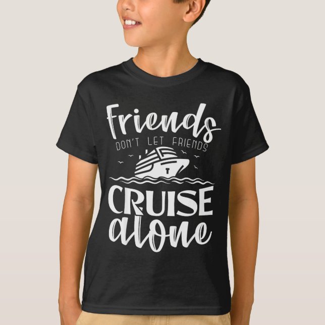 Camiseta Friends Don't Let Friends Cruise Alone Clic Cruise (Frente)