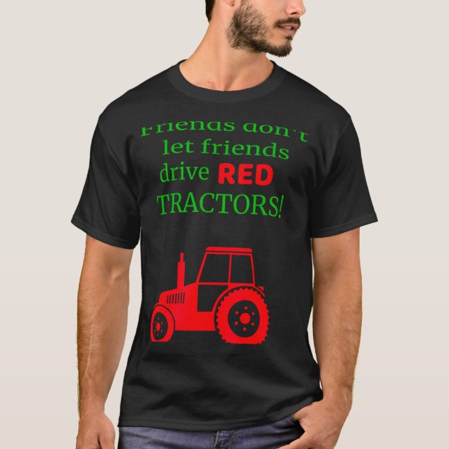 Camiseta Friends Dont Let Friends Drive Red Tractors  (Frente)