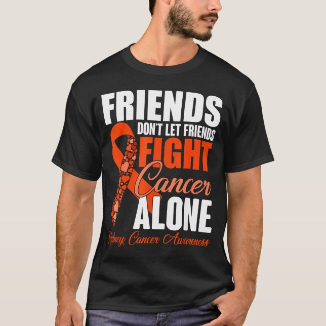 Camiseta Friends Don't Let Friends Fight Cancer Alone Kidne (Frente)