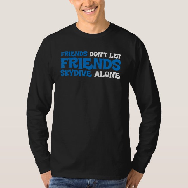 Camiseta Friends Don't Let Friends Skydive Alone (Frente)