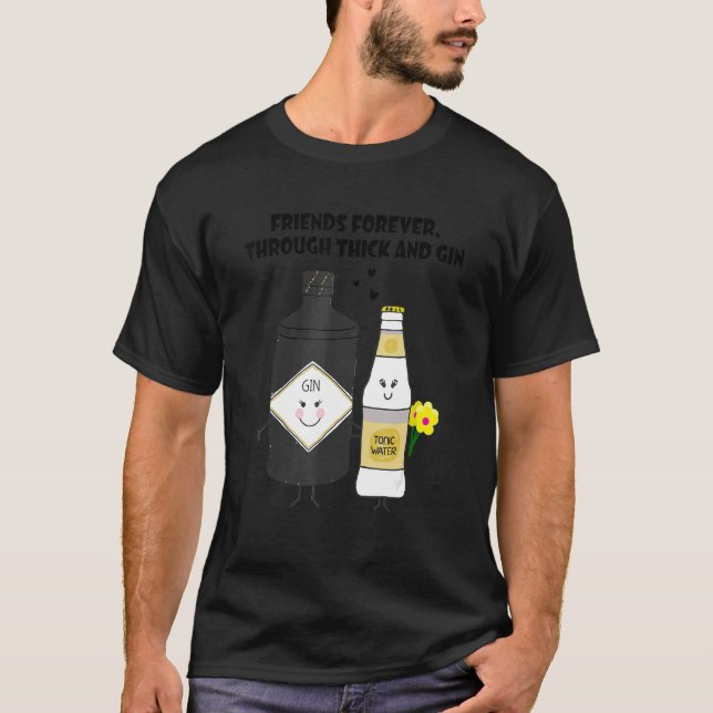 Camiseta friends forever through thick and gin (Frente)