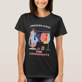 Camiseta Friends Gang The Fashionista Fashion Lover Gift