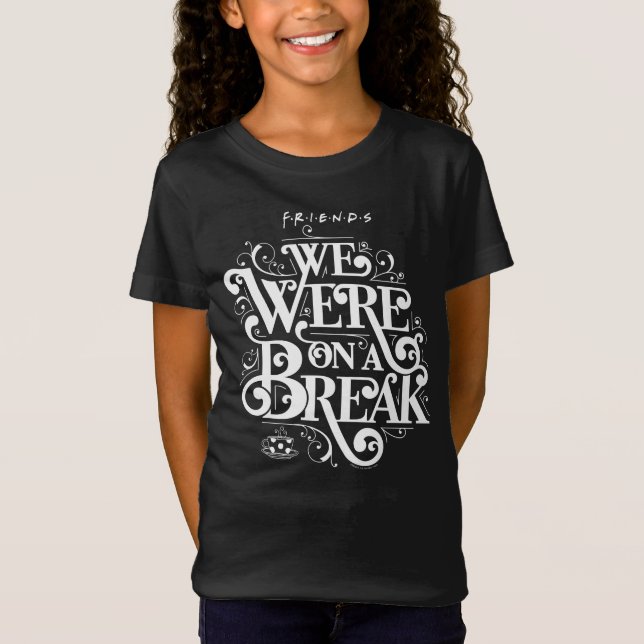 Camiseta FRIENDS™ | Nós Estávamos em uma Pausa (Frente)