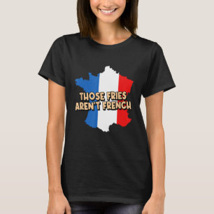 Camiseta Fries Arrastam Comida de borda de batata de Foodie