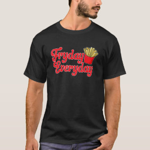 Camiseta Fries franceses Comida sexta-feira todos os dias