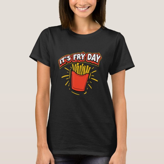 Camiseta Fries franceses É o Dia Fry (Frente)