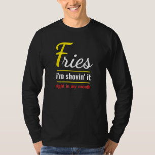 Camiseta Fries Im Shovin It Foodie Comida Fries