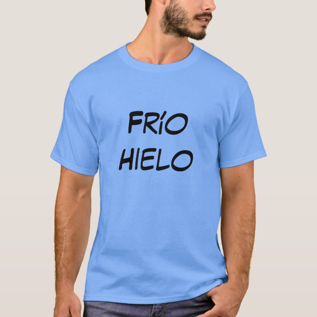 Camiseta frío hielo - frio gelado em espanhol (Frente)
