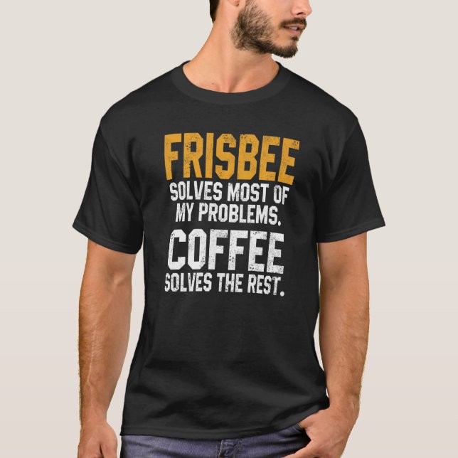 Camiseta Frisbee Solves My Problems Coffee  Disc Golfing Da (Frente)