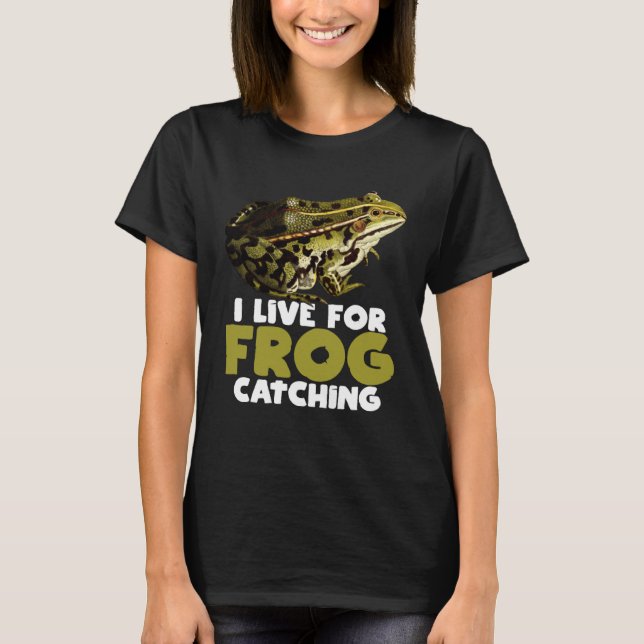 Camiseta Frog Hunting Pond I Live For Frog Catching (Frente)