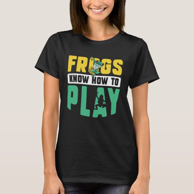 Camiseta Frog Toad  Frogs Know How to Play (Frente)
