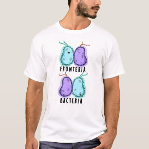Camiseta Fronteria Bacteria Funny Biology Pun