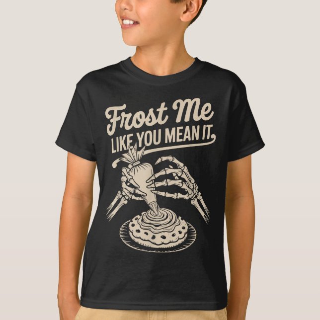 Camiseta Frost Me Like You Mean It Funny Baking Skeleton Ha (Frente)