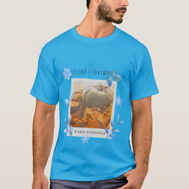 Camiseta Frosty Mornings, Warm Evenings (Frente)