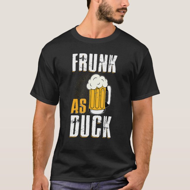 Camiseta Frunk As Duck Para A Bebida De Álcool De Bebado (Frente)