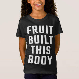 Camiseta Fruta construiu este corpo