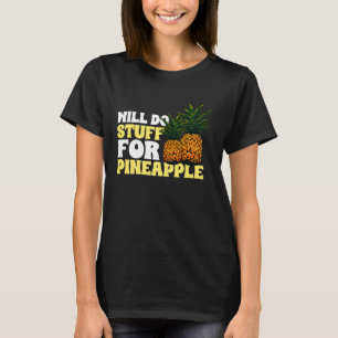 Camiseta Fruta de abacaxi - fará coisas para o abacaxi
