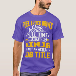 Camiseta Fuel Truck Driver Job Title - Funny Fuel Truck Ope