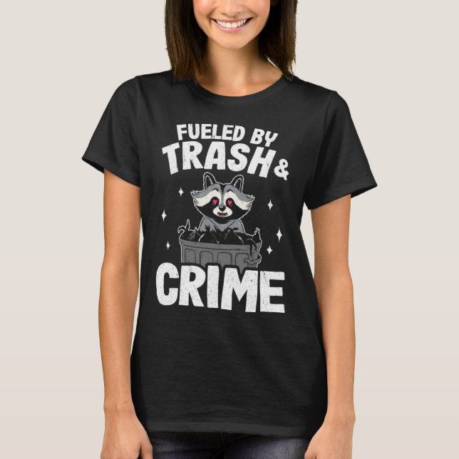 Camiseta Fueled By Trash And Crime Garbage Can Funny Raccoo (Frente)