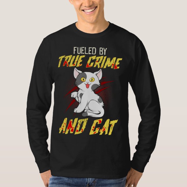 Camiseta Fueled by True Crime And Cat (Frente)