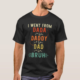 Camiseta Fui De Dada A Pai A Pai A Bruh
