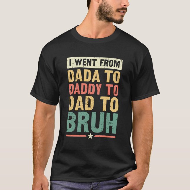 Camiseta Fui De Dada A Pai A Pai A Bruh (Frente)