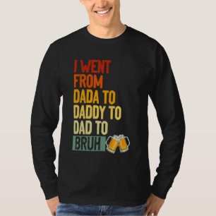 Camiseta Fui De Dada A Pai A Pai Para Bruh Drinker F