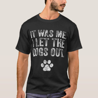 Camiseta Fui Eu Que Deixei Os Cachorros Saírem Do Cachorro,