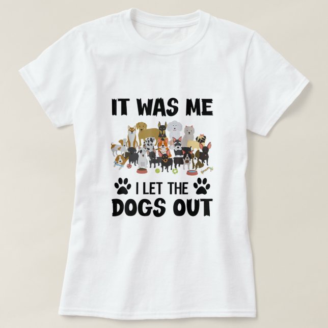 Camiseta Fui Eu Que Deixei Os Cachorros Saírem Engraçados,  (Frente do Design)