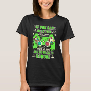 Camiseta Fui Forçado A Pausar O Meu Jogo E Voltar À Escola