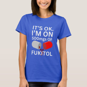 Camiseta Fukitol   Tudo bem, estou com 500mgs de f