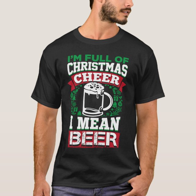 Camiseta Full of Christmas Cheer I Mean Beer  Xmas Drinking (Frente)