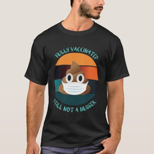 Camiseta Fully Vaccinated Still Not A Hugger Stay Away From (Frente)