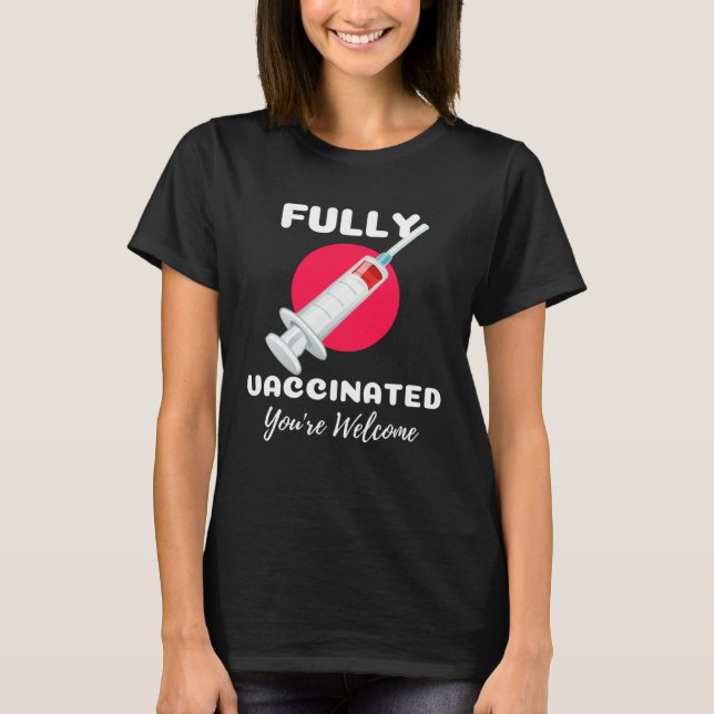 Camiseta Fully Vaccinated You re Welcome Pro Vaccination Vi (Frente)